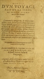 Histoire d'un voyage fait en la terre de Brésil, Autrement dite Amérique est un récit de voyage de Jean de Léry publié en 1578